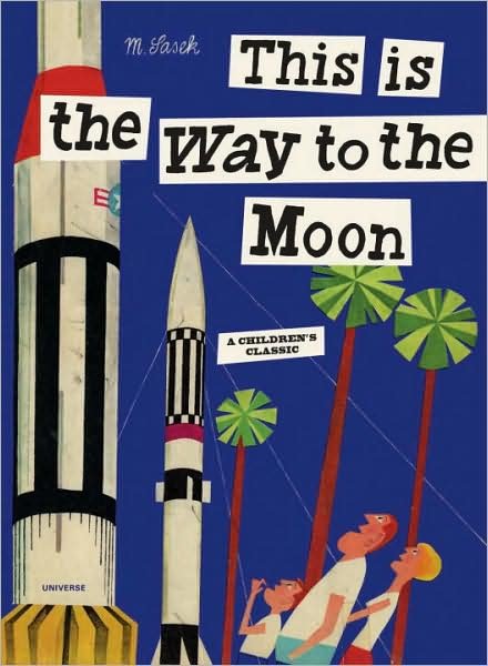 Cover for Miroslav Sasek · This is the Way to the Moon: A Children's Classic - This is . . . (Hardcover Book) (2009)