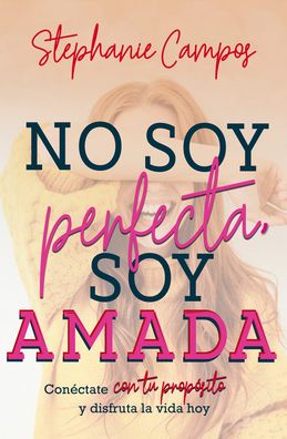 Cover for Stephanie Campos · No Soy Perfecta, Soy Amada (Paperback Book) (2021)