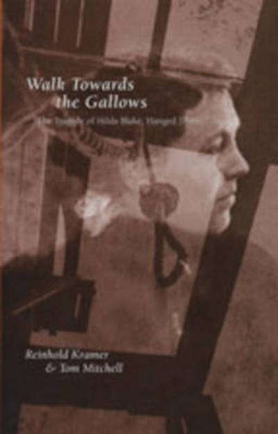 Cover for Tom Mitchell · Walk Towards the Gallows: The Tragedy of Hilda Blake, Hanged 1899 - Canadian Social History Series (Paperback Book) (2007)