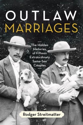 Cover for Rodger Streitmatter · Outlaw Marriages: The Hidden Histories of Fifteen Extraordinary Same-Sex Couples (Paperback Book) (2013)
