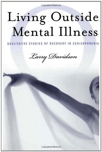 Cover for Larry Davidson · Living Outside Mental Illness: Qualitative Studies of Recovery in Schizophrenia - Qualitative Studies in Psychology (Gebundenes Buch) (2003)