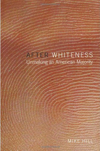 Cover for Mike Hill · After Whiteness: Unmaking an American Majority - Cultural Front (Hardcover Book) (2004)