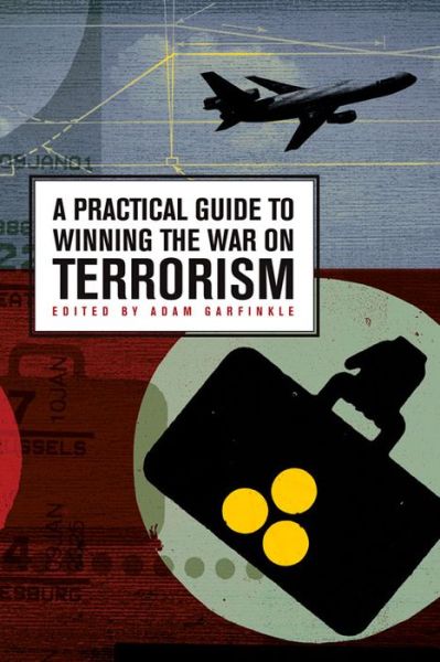 Cover for Adam Garfinkle · A Practical Guide to Winning the War on Terrorism (Paperback Book) (2004)