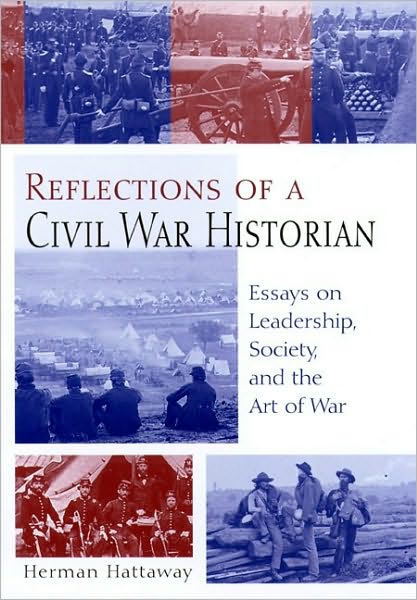 Cover for Herman Hattaway · Reflections of a Civil War Historian: Essays on Leadership, Society, and the Art of War (Shades of Blue &amp; Gray) (Hardcover Book) (2003)