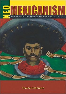 Cover for Teresa Eckmann · Neo-Mexicanism: Mexican Figurative Painting and Patronage in the 1980s (Hardcover Book) (2011)