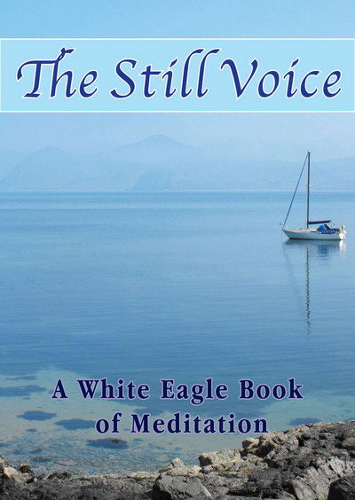 The Still Voice: A White Eagle Book of Meditation - White Eagle - Kirjat - White Eagle Publishing Trust - 9780854872428 - sunnuntai 13. marraskuuta 2016