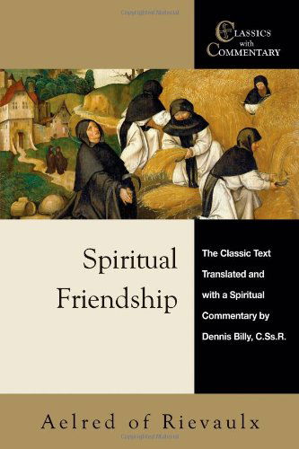 Cover for St.Aelred · Spiritual Friendship: Aelred of Rievaulx - The Classic Text with a Spiritual Commentary by Dennis Billy - Classics with Commentary (Pocketbok) (2008)