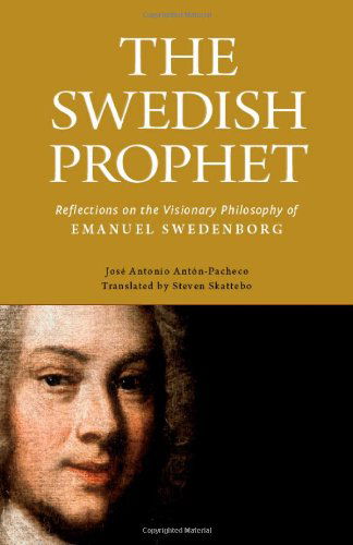 Cover for Jose Antonio Anton-Pacheco · The Swedish Prophet: Reflections on the Visionary Philosophy of Emanuel Swedenborg - SWEDENBORG STUDIES (Paperback Book) (2024)