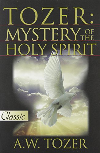 Cover for A. W. Tozer · Tozer: Mystery of the Holy Spirit (Pure Gold Classics) (Paperback Book) (2007)