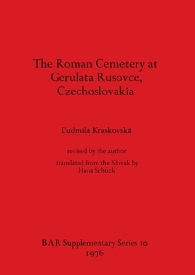 Cover for L'udmila Kraskovska · The Roman Cemetery at Gerulata Rusovce Czechoslovakia (Book) (1976)
