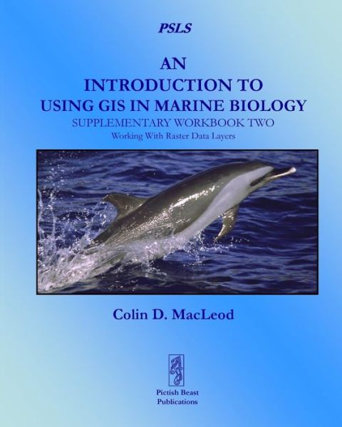 Cover for Colin D. Macleod · An Introduction to Using Gis in Marine Biology: Supplementary Workbook Two: Working with Raster Data Layers (Paperback Book) [1st edition] (2013)