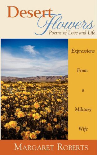 Cover for Margaret Roberts · Desert Flowers: Poems of Love &amp; Life (Paperback Book) (2008)