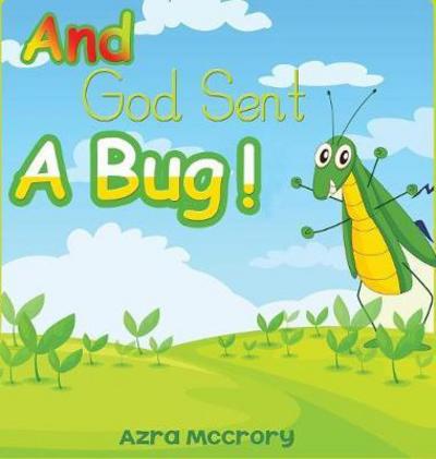 Cover for Azra McCrory · And God Sent a Bug (Hardcover Book) (2017)