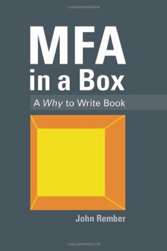 Mfa in a Box: a Why to Write Book - John Rember - Books - Dream of Things - 9780982579428 - 2011
