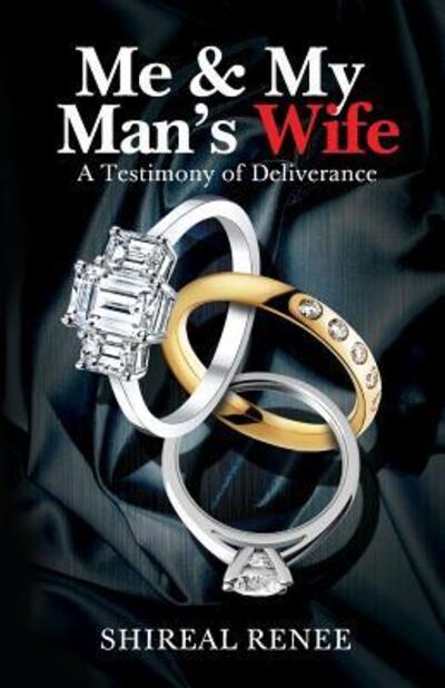 Cover for Shireal Renee · Me &amp; My Man's Wife A Testimony of Deliverance (Paperback Book) (2016)