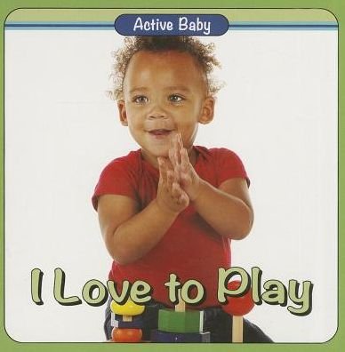Cover for Editor · I Love to Play (Board book) (2014)