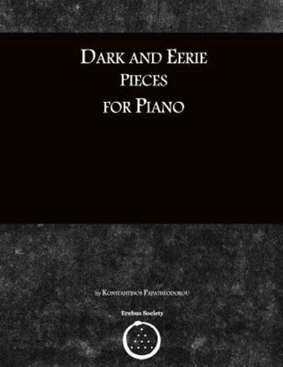 Cover for Konstantinos Papatheodorou · Dark and Eerie Pieces for Piano (Pocketbok) (2017)
