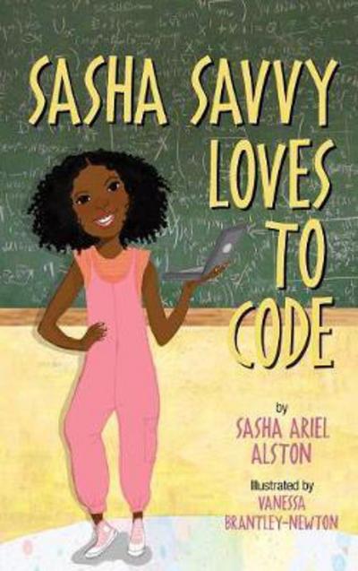 Cover for Sasha Ariel Alston · Sasha Savvy Loves to Code (Hardcover Book) [2nd edition] (2017)