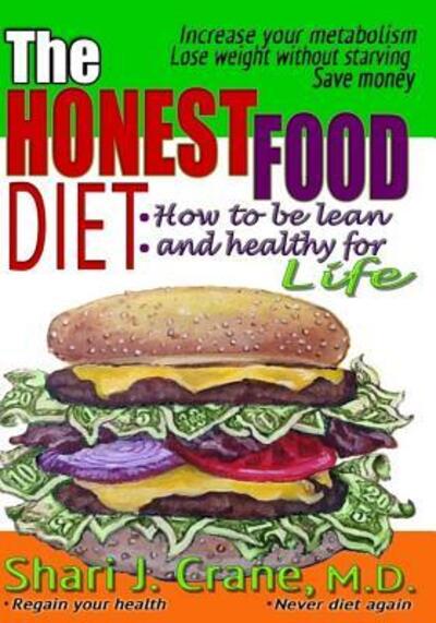 Cover for Shari J. Crane M.D. · The Honest Food Diet : How to be lean and healthy for life (Paperback Book) (2017)