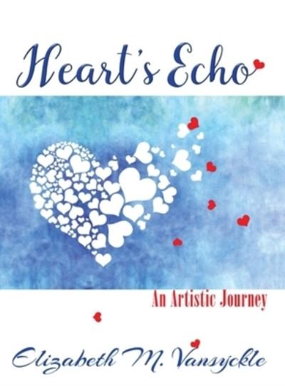 Cover for Elizabeth M Vansyckle · Heart's Echo (Hardcover bog) (2021)