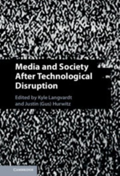 Media and Society After Technological Disruption (Hardcover Book) (2024)