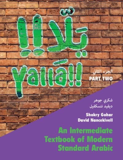 Cover for Gohar, Shokry (McGill University, Montreal) · Yalla Part Two: Volume 2: An Intermediate Textbook of Modern Standard Arabic (Hardcover bog) (2023)