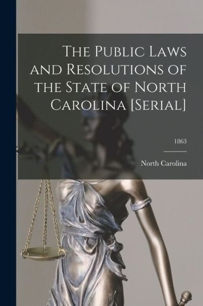 The Public Laws and Resolutions of the State of North Carolina [serial]; 1863 - North Carolina - Livros - Legare Street Press - 9781013302428 - 9 de setembro de 2021