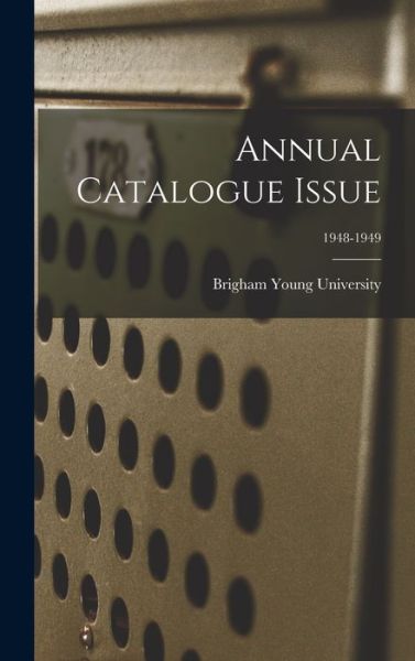 Annual Catalogue Issue; 1948-1949 - Brigham Young University - Books - Hassell Street Press - 9781014011428 - September 9, 2021