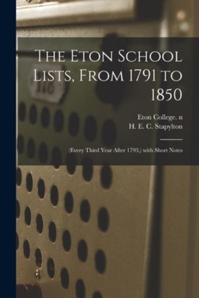 Cover for Eton College N 50079557 · The Eton School Lists, From 1791 to 1850 (Paperback Bog) (2021)