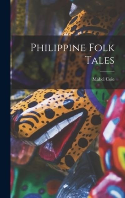 Cover for Mabel (Cook) Cole · Philippine Folk Tales (Bok) (2022)