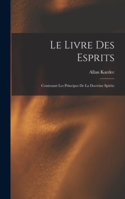 Cover for Allan Kardec · Livre des Esprits (Book) (2022)
