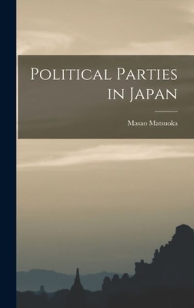 Cover for Masao Matsuoka · Political Parties in Japan (Book) (2022)