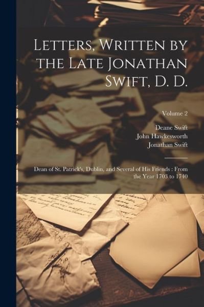 Cover for Jonathan Swift · Letters, Written by the Late Jonathan Swift, D. D. : Dean of St. Patrick's, Dublin, and Several of His Friends (Bog) (2023)