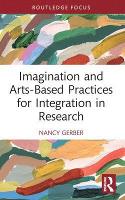 Cover for Nancy Gerber · Imagination and Arts-Based Practices for Integration in Research - Developing Traditions in Qualitative Inquiry (Paperback Book) (2024)