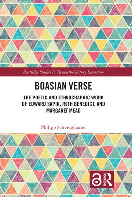 Cover for Philipp Schweighauser · Boasian Verse: The Poetic and Ethnographic Work of Edward Sapir, Ruth Benedict, and Margaret Mead - Routledge Studies in Twentieth-Century Literature (Paperback Book) (2024)