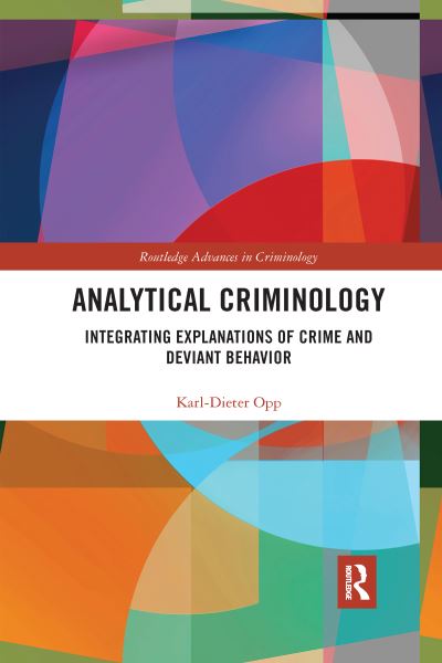 Analytical Criminology: Integrating Explanations of Crime and Deviant Behavior - Routledge Advances in Criminology - Karl-Dieter Opp - Books - Taylor & Francis Ltd - 9781032336428 - June 13, 2022