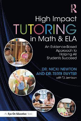 High-Impact Tutoring in Math and ELA: An Evidence-Based Approach to Help All Students Succeed - Newton, Nicki (Newton Educational Consulting, USA) - Books - Taylor & Francis Ltd - 9781032365428 - August 18, 2025
