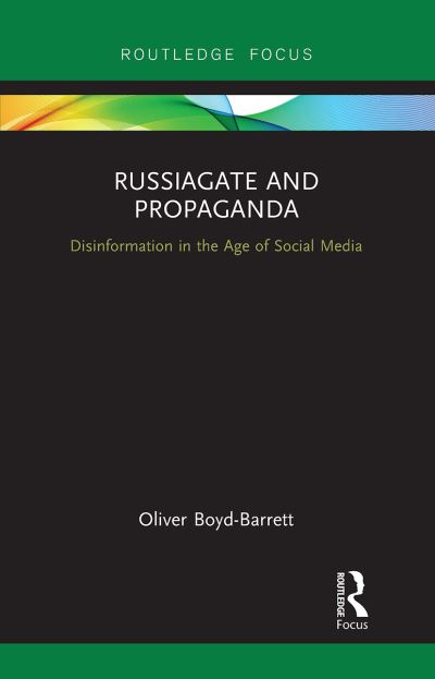 Oliver Boyd-Barrett · RussiaGate and Propaganda: Disinformation in the Age of Social Media (Paperback Book) (2024)