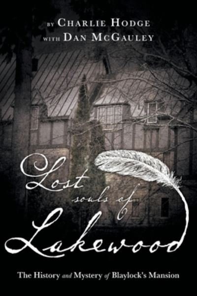 Cover for Charlie Hodge · Lost Souls of Lakewood The History and Mystery of Blaylock Mansion (Taschenbuch) (2021)