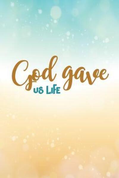 God Gave Us Life - Uniquely You Notebooks - Książki - Independently Published - 9781072189428 - 4 czerwca 2019