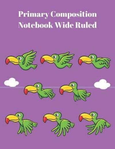 Cover for Ruthie A. Vidale · Primary Composition Notebook Wide Ruled Creative Composition Pages for K-2 (Paperback Bog) (2019)