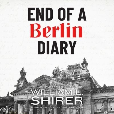 Cover for William L. Shirer · End of a Berlin Diary (CD) (2020)