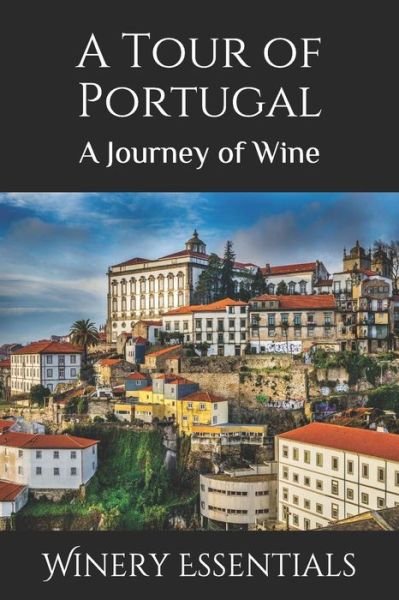 Cover for Winery Essentials · A Tour of Portugal (Paperback Book) (2019)