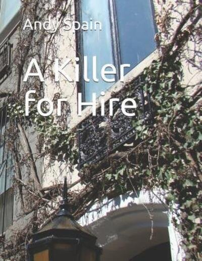 Andy Spain · A Killer for Hire (Paperback Book) (2019)