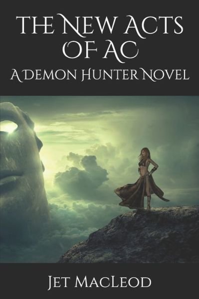 Cover for JET MacLeod · The New Acts of AC : A Demon Hunter Novel (Paperback Book) (2019)