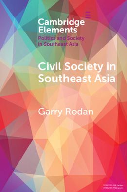 Cover for Rodan, Garry (University of Queensland) · Civil Society in Southeast Asia: Power Struggles and Political Regimes - Elements in Politics and Society in Southeast Asia (Paperback Book) (2022)