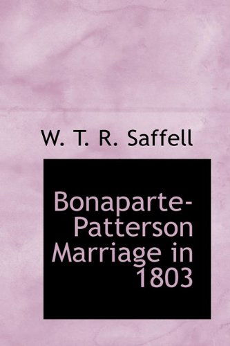 Cover for W. T. R. Saffell · Bonaparte-patterson Marriage in 1803 (Hardcover Book) (2009)