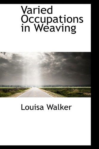 Cover for Louisa Walker · Varied Occupations in Weaving (Hardcover Book) (2009)