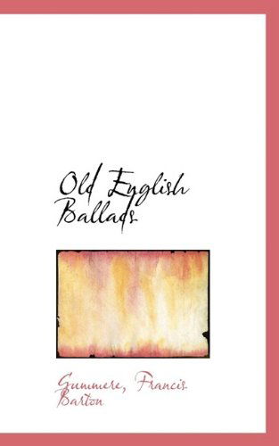 Cover for Gummere Francis Barton · Old English Ballads (Paperback Book) (2009)