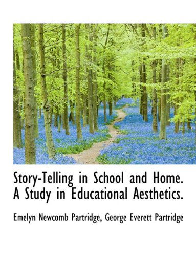 Cover for Emelyn Newcomb Partridge · Story-Telling in School and Home. a Study in Educational Aesthetics. (Hardcover Book) (2009)